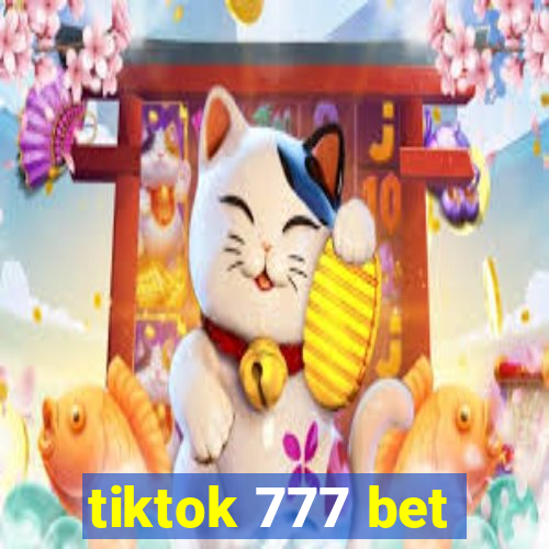 tiktok 777 bet